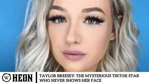 tay breesey face reveal|Taylor Breesey Face Reveal: Why The TikTok Star Hides Her。